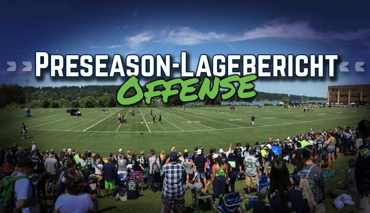 Preseason-Lagebericht – Offense